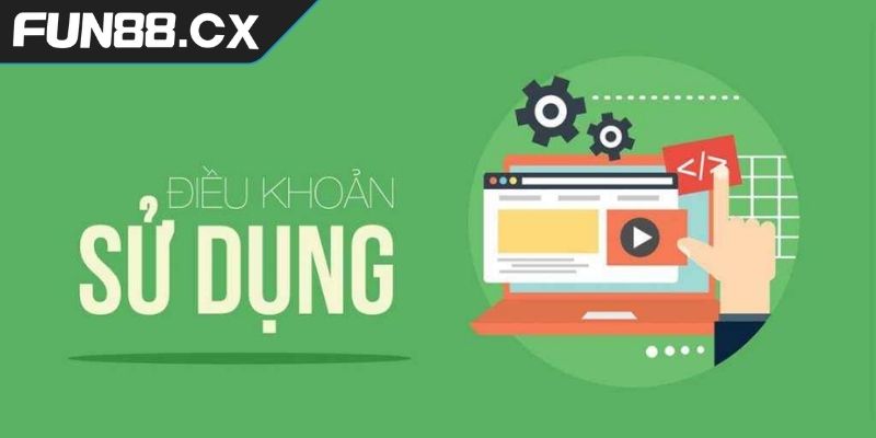Điều khoản sử dụng FUN88 đăng ký tham gia